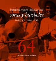 Un siglo de registros musicales entre coras y huicholes (náayari y wixárika)