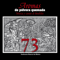Aromas de pólvora quemada. Música y cantos de bandidos.
